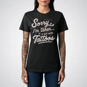 Sorry, I’m Taken By a Guy with Tattoos - Tattoo Unisex T-Shirt