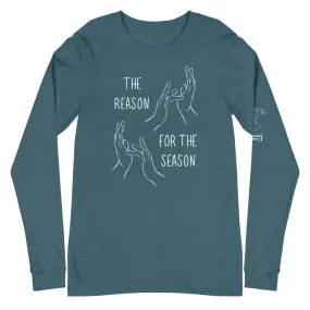 “The Reason for the Season” Long Sleeve Tee